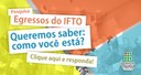 Pesquisa Egressos do IFTO