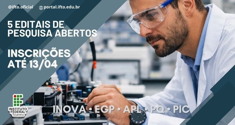 Editais visam fomentar o desenvolvimento científico contemplando diversos objetivos