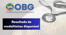Para cego ver: imagem com plano de fundo mostrando recorte de um mapa em formato de globo. Logo da OBG na parte de cima, ao lado de uma medalha em preto e branco e os dizeres abaixo: Resultado de medalhistas disponível