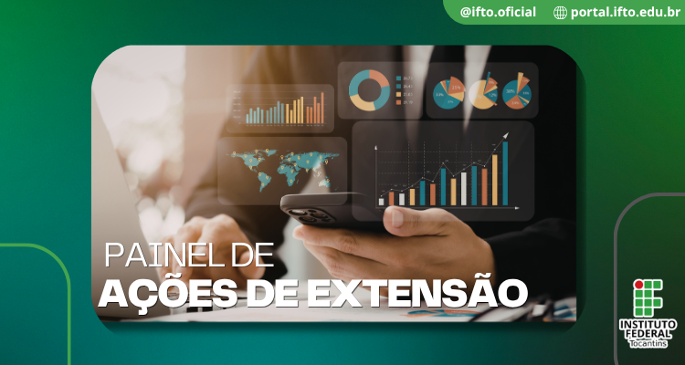 IFTO amplia transparência e evidencia impacto social com Painel de Extensão